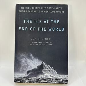 The Ice at the End of the World: An Epic Jou- 0812996623, hardcover, Jon Gertner